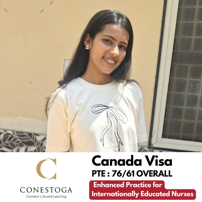 EEC student's Canada study visa approved — Conestoga College, Enhanced Practice for Internationally Educated Nurses, PTE 76/61 overall